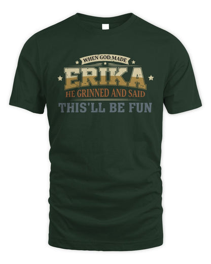 When God Made Your Name Funny Heritage T-Shirt ERIKA M1-80 / Unisex Standard T-Shirt / forest green