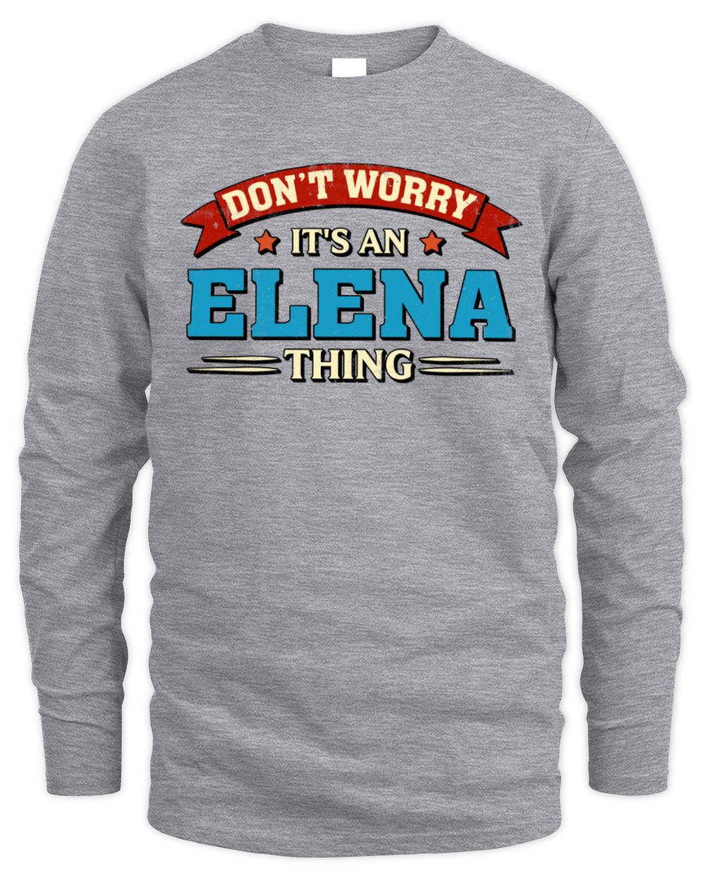 Don't Worry It's a Your Name Thing Funny Retro T-Shirt ELENA M1-57 / Men's Long Sleeved T-Shirt / sport grey