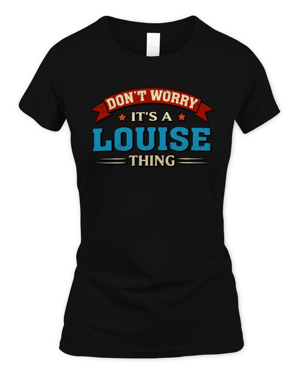 Don't Worry It's a Your Name Thing Funny Retro T-Shirt LOUISE M1-57 / Women's Standard T-Shirt / black