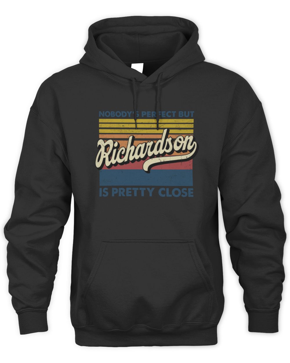 Nobody's Perfect But Your Name Is Pretty Close Retro Shirt RICHARDSON M1-65 / Unisex Hoodie / black