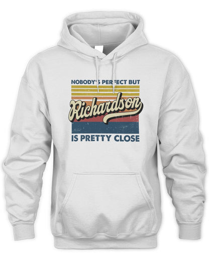 Nobody's Perfect But Your Name Is Pretty Close Retro Shirt RICHARDSON M1-65 / Unisex Hoodie / white