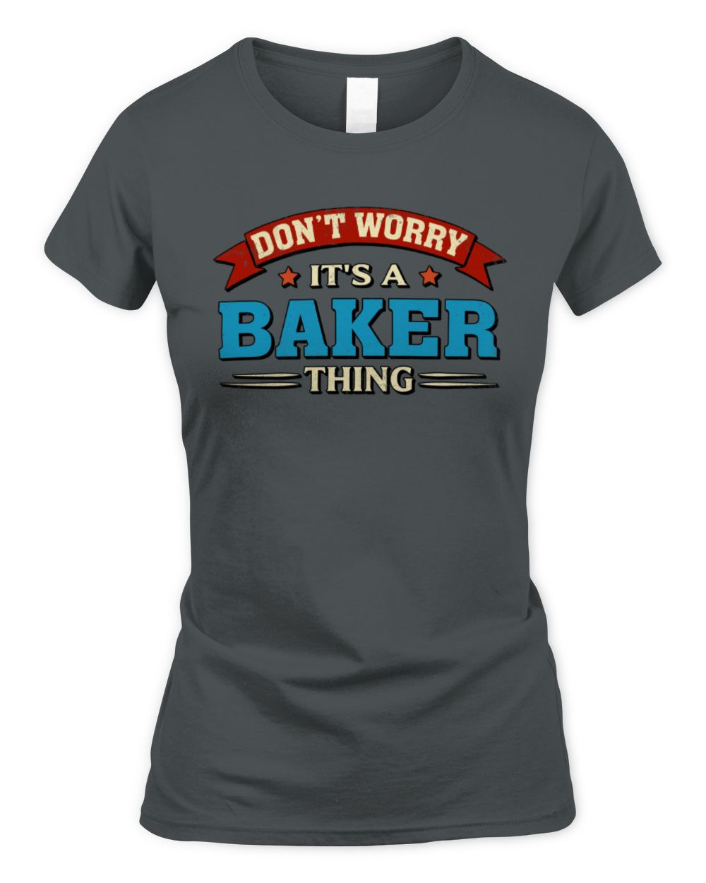 Don't Worry It's a Your Name Thing Funny Retro T-Shirt BAKER M1-57 / Women's Standard T-Shirt / charcoal