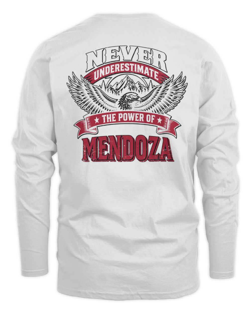Never Underestimate Your Name Eagle Mountain Shirt MENDOZA M1-61 / Men's Long Sleeved T-Shirt / white