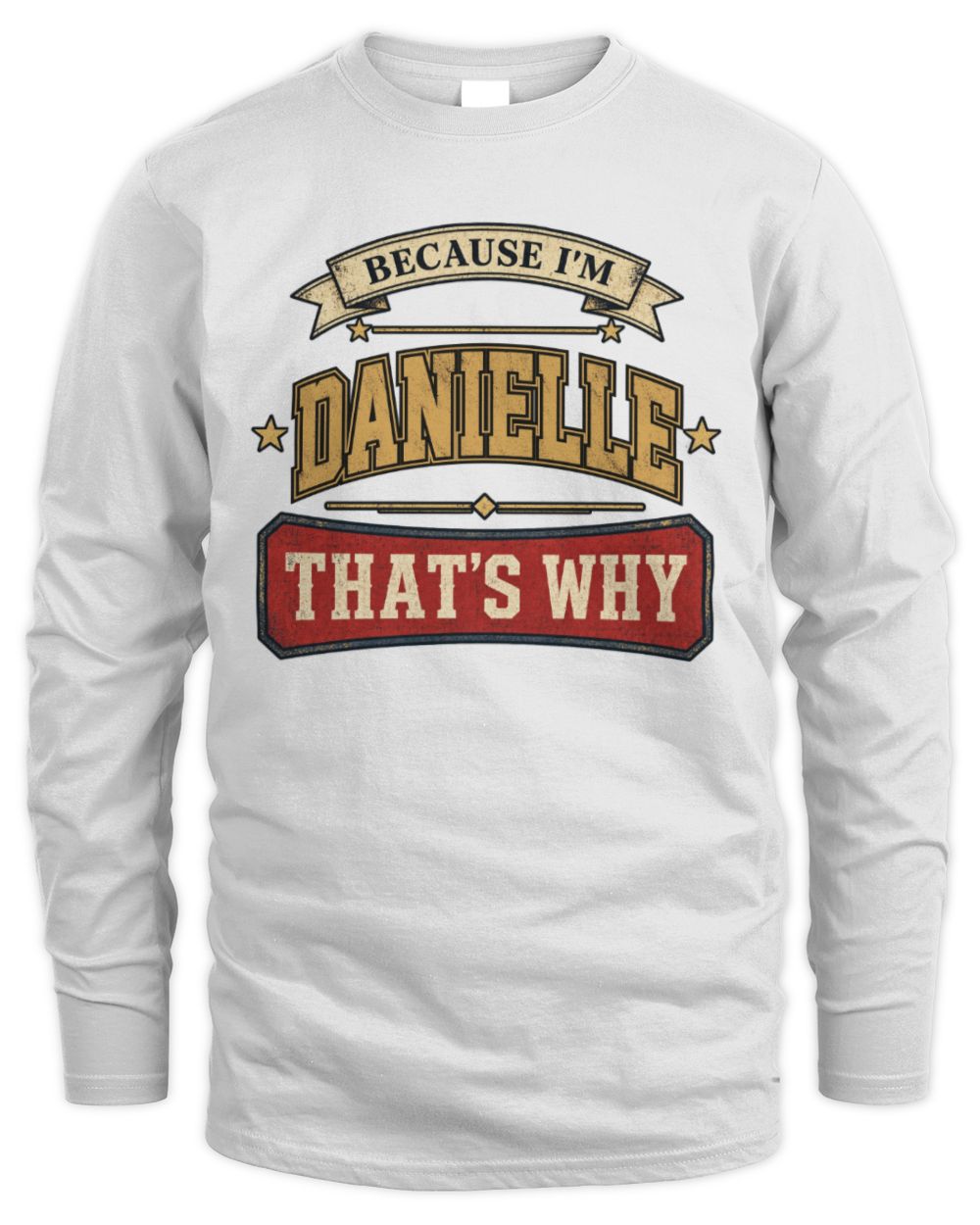Because I'm Name That's Why Americana T-Shirt DANIELLE M1-S88 / Men's Long Sleeved T-Shirt / white