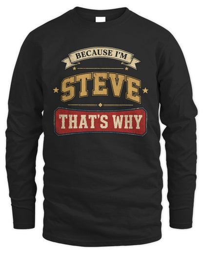 Because I'm Name That's Why Americana T-Shirt STEVE M1-S88 / Men's Long Sleeved T-Shirt / black