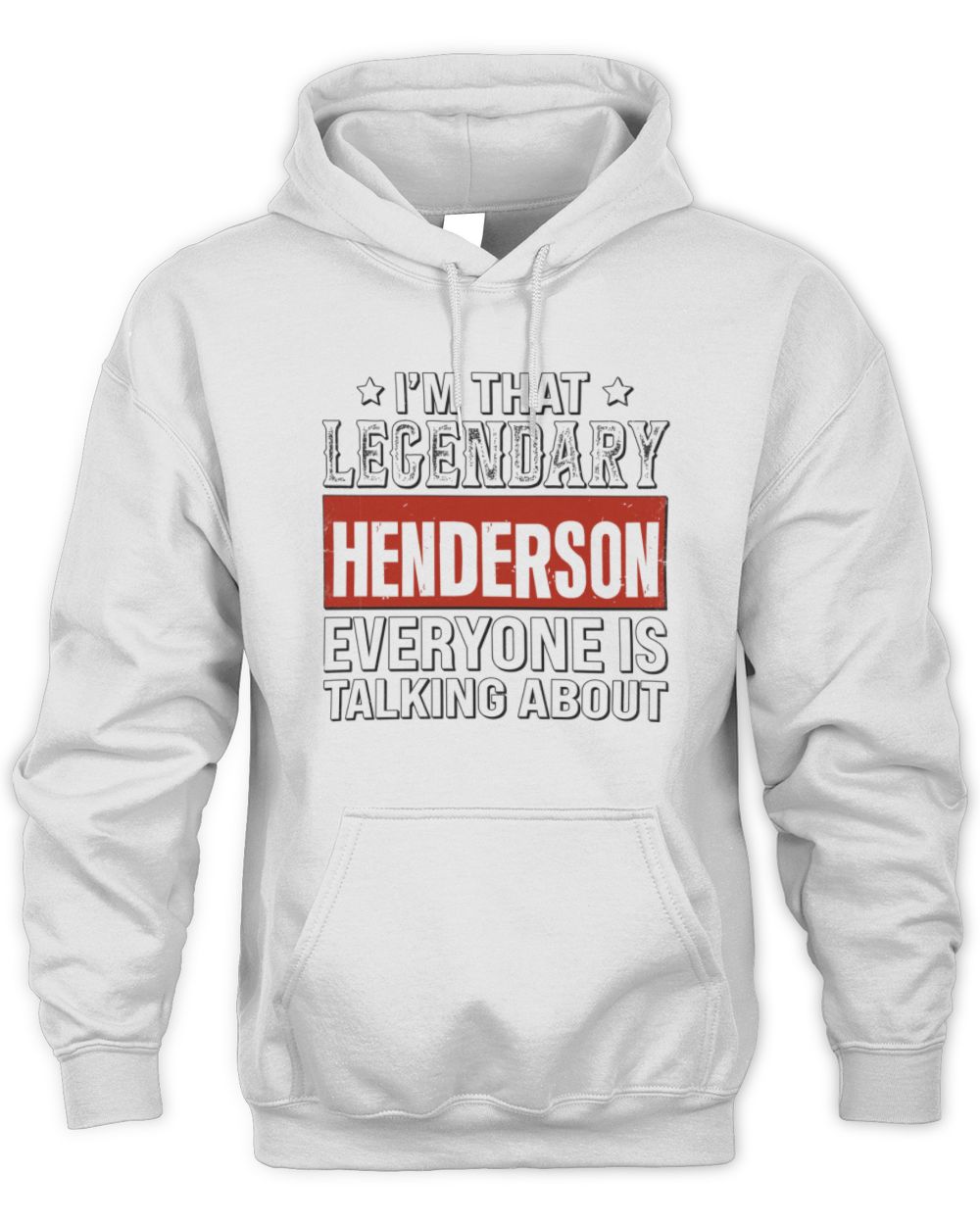 I'm That Legendary Name Everyone Is Talking About Funny Graphic T-Shirt HENDERSON M1-73 / Unisex Hoodie / white