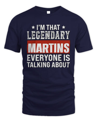 I'm That Legendary Name Everyone Is Talking About Funny Graphic T-Shirt MARTINS M1-73 / Unisex Standard T-Shirt / navy