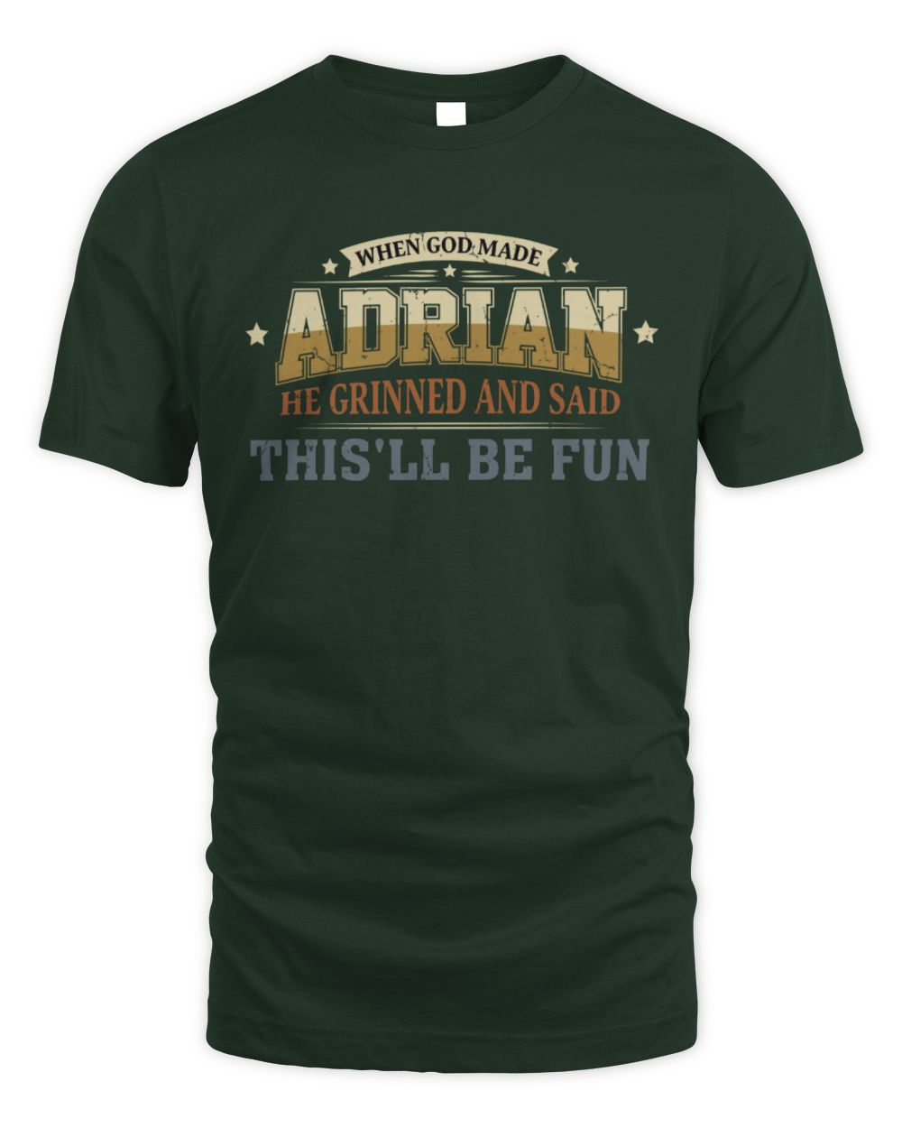 When God Made Your Name Funny Heritage T-Shirt ADRIAN M1-80 / Unisex Standard T-Shirt / forest green