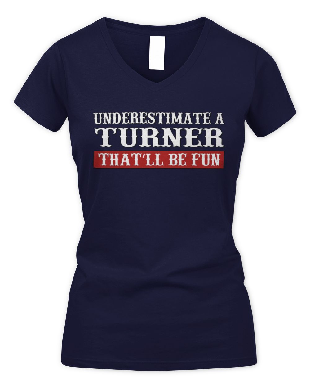 Underestimate Me That'll Be Fun Graphic T-Shirt TURNER M1-69 / Women's V-Neck T-Shirt / navy