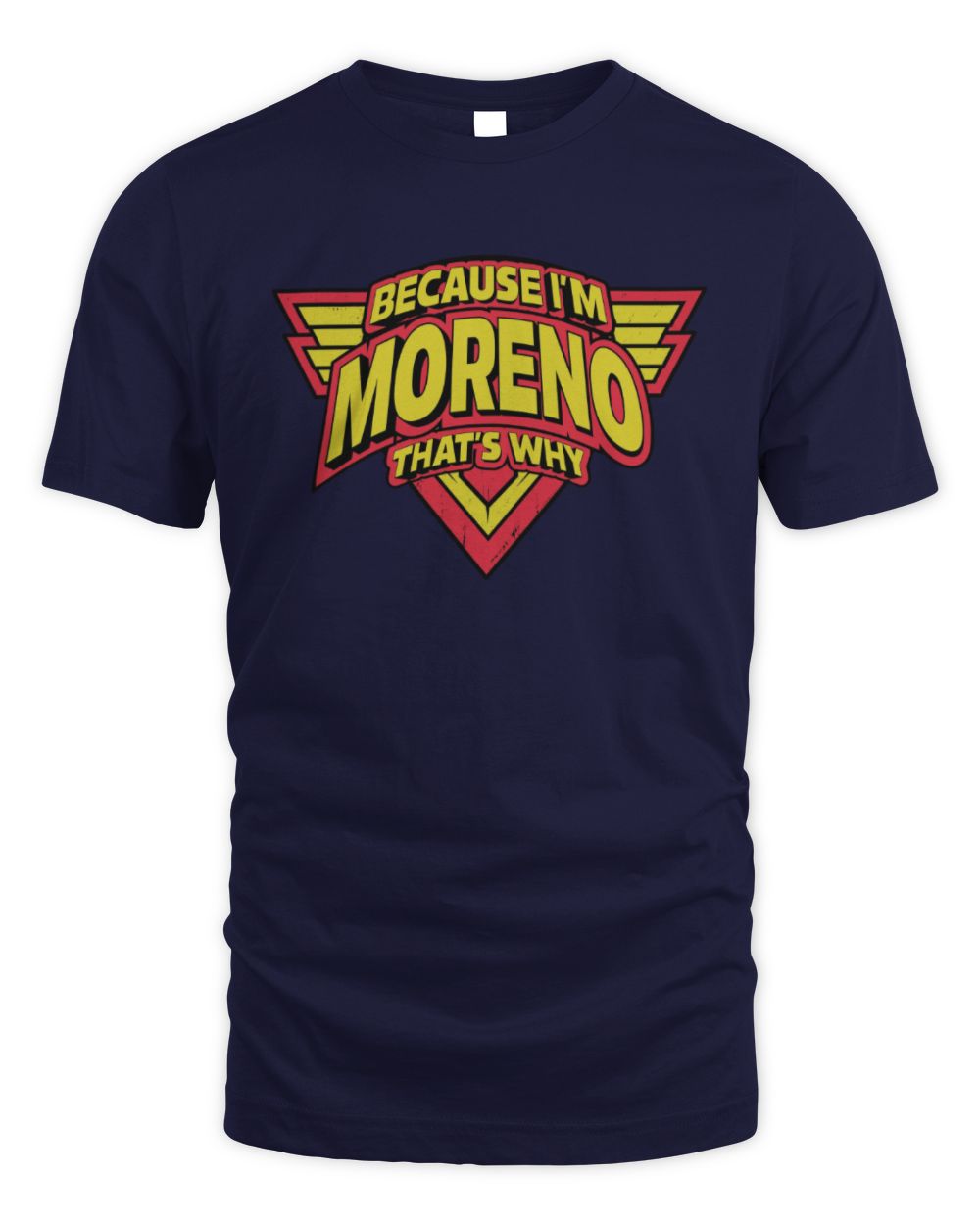 Because I'm Name That's Why Red and Yellow Logo Graphic T-Shirt MORENO M1-75 / Unisex Standard T-Shirt / navy