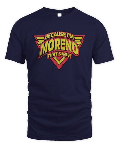 Because I'm Name That's Why Red and Yellow Logo Graphic T-Shirt MORENO M1-75 / Unisex Standard T-Shirt / navy
