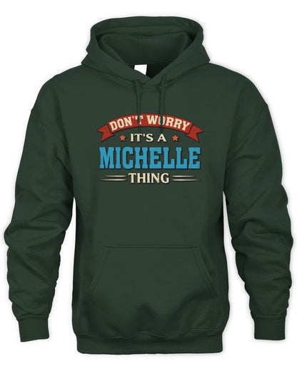 Don't Worry It's a Your Name Thing Funny Retro T-Shirt MICHELLE M1-57 / Unisex Hoodie / forest green