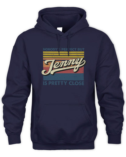 Nobody's Perfect But Your Name Is Pretty Close Retro Shirt JENNY M1-65 / Unisex Hoodie / navy