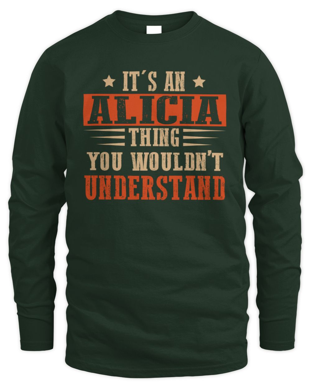 It's a Name Thing Personalized Funny Shirt ALICIA M1-51 / Men's Long Sleeved T-Shirt / forest green