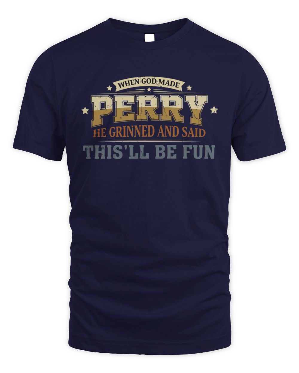 When God Made Your Name Funny Heritage T-Shirt PERRY M1-80 / Unisex Standard T-Shirt / navy