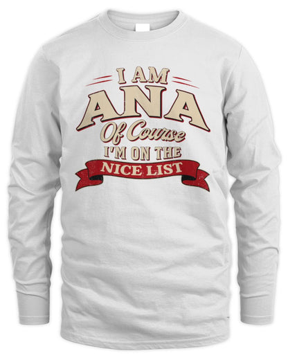 I'm Name Of Course I'm On The Nice List Funny Christmas Shirt ANA M1-68 / Men's Long Sleeved T-Shirt / white