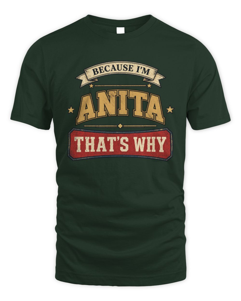 Because I'm Name That's Why Americana T-Shirt ANITA M1-S88 / Unisex Standard T-Shirt / forest green