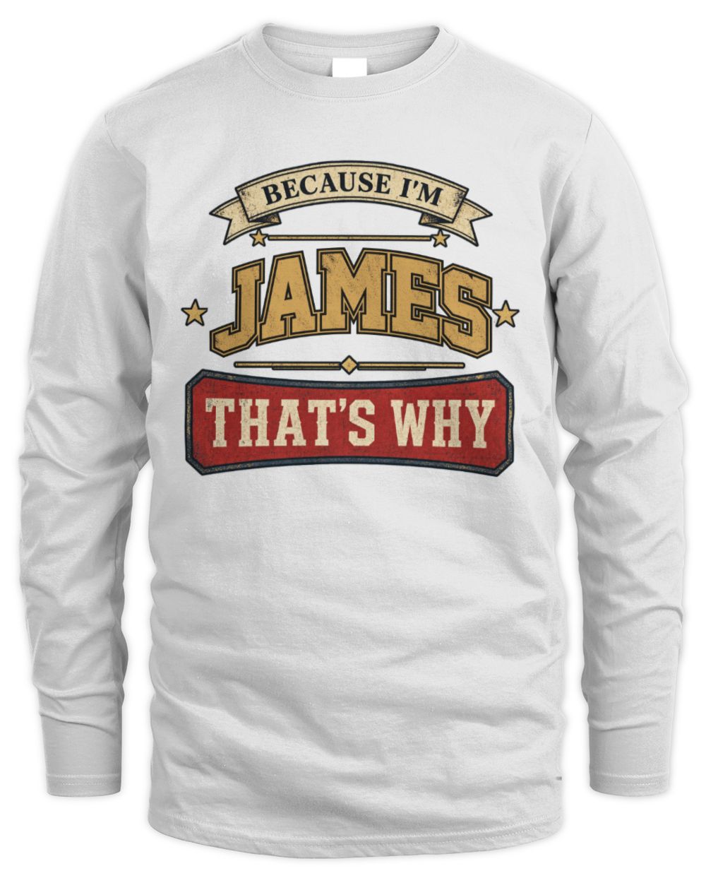 Because I'm Name That's Why Americana T-Shirt JAMES M1-S88 / Men's Long Sleeved T-Shirt / white