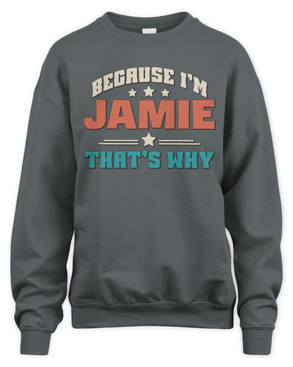Because I'm Name That's Why Personalized Retro Shirt JAMIE-49 / Unisex Sweatshirt / charcoal