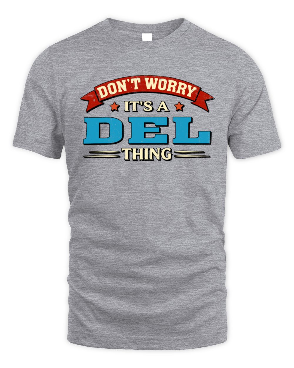 Don't Worry It's a Your Name Thing Funny Retro T-Shirt DEL M1-57 / Unisex Standard T-Shirt / sport grey
