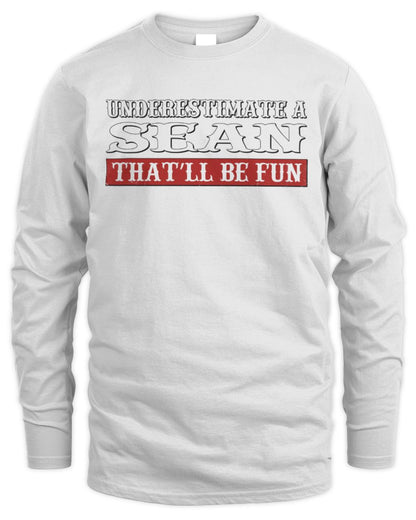 Underestimate Me That'll Be Fun Graphic T-Shirt SEAN M1-69 / Men's Long Sleeved T-Shirt / white