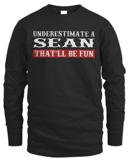 Underestimate Me That'll Be Fun Graphic T-Shirt SEAN M1-69 / Men's Long Sleeved T-Shirt / black