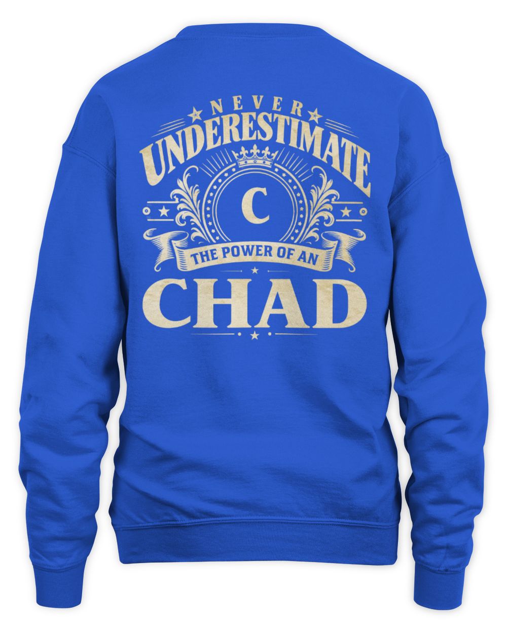 Never Underestimate Your Name Luxury Logo Shirt CHAD M1-63 / Unisex Sweatshirt / royal