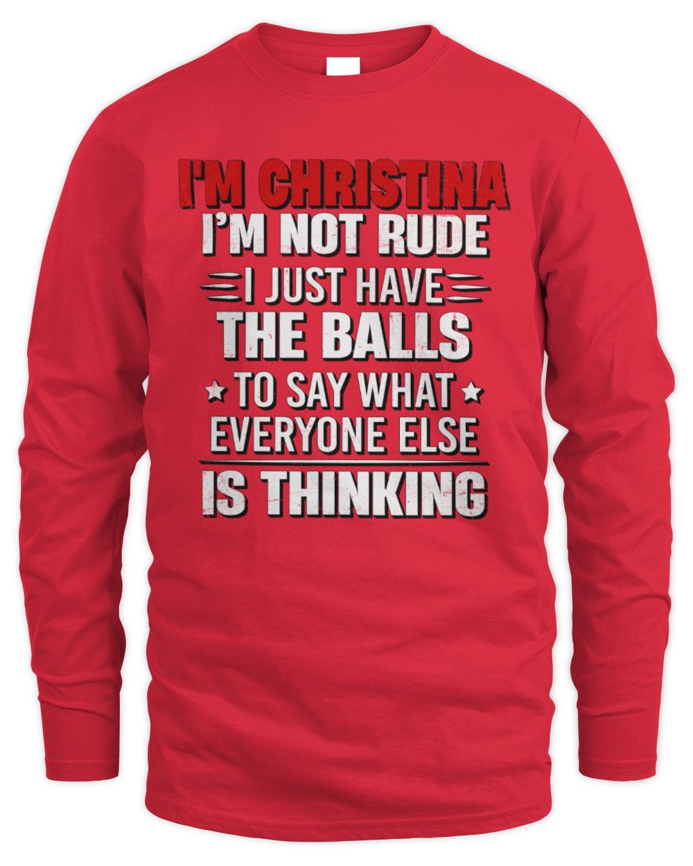 I'm Name I'm Not Rude I Just Have The Balls Funny T-Shirt CHRISTINA M1-46 / Men's Long Sleeved T-Shirt / red