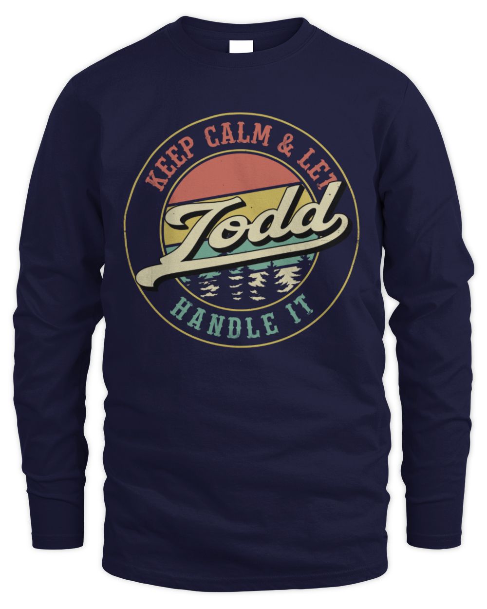 Keep Calm Let Your Name Handle It Retro T-Shirt TODD M1-54 / Men's Long Sleeved T-Shirt / navy