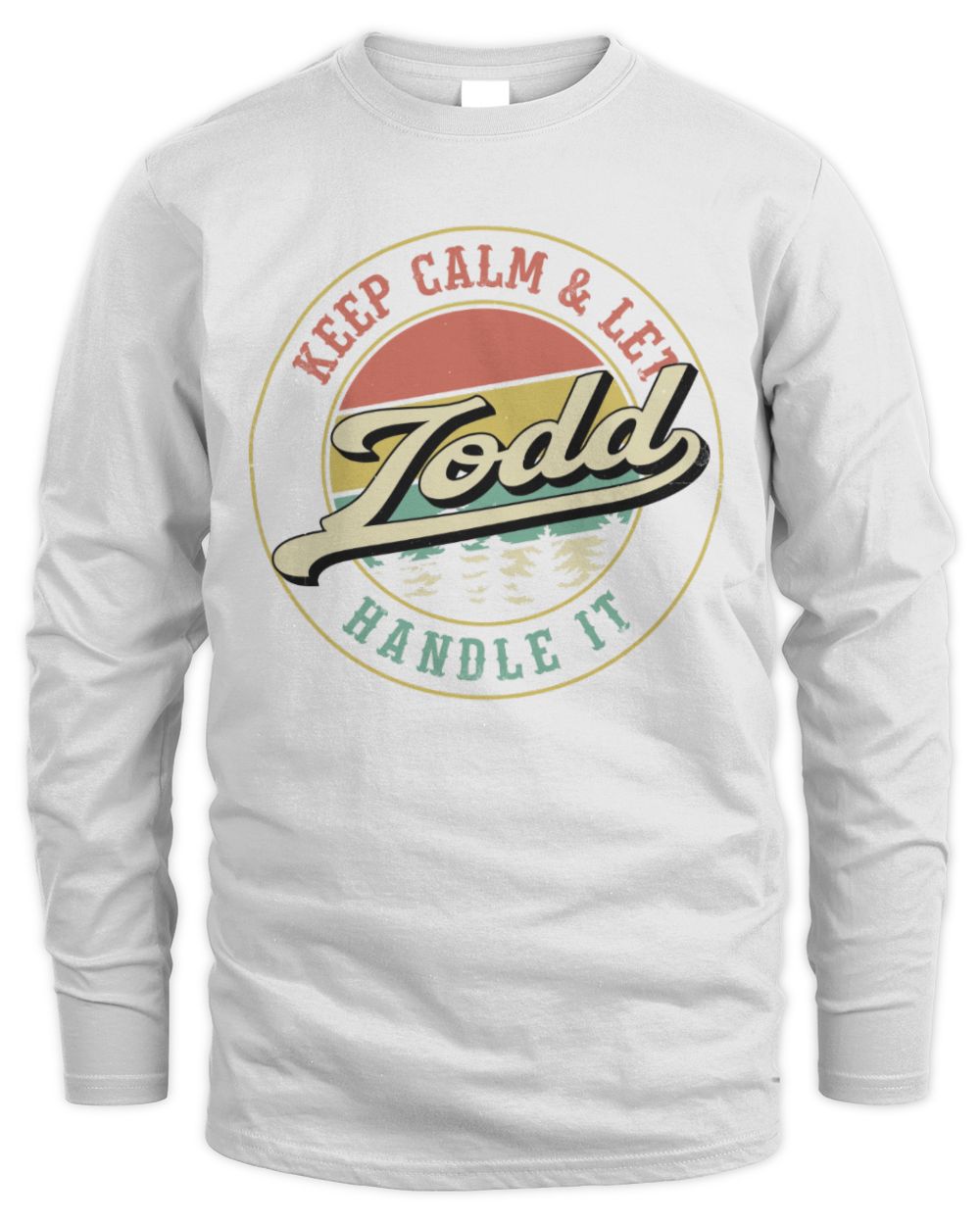 Keep Calm Let Your Name Handle It Retro T-Shirt TODD M1-54 / Men's Long Sleeved T-Shirt / white