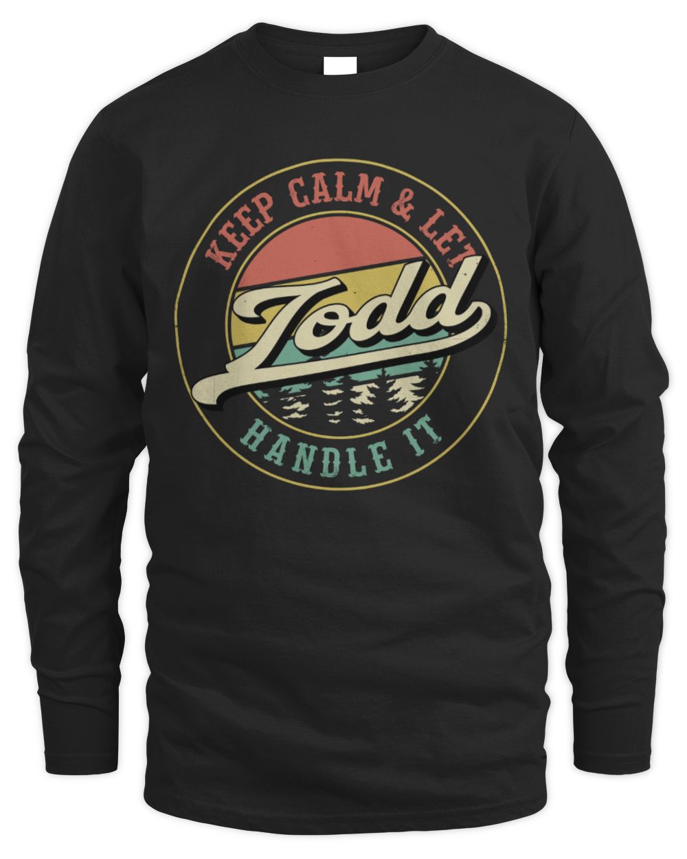 Keep Calm Let Your Name Handle It Retro T-Shirt TODD M1-54 / Men's Long Sleeved T-Shirt / black