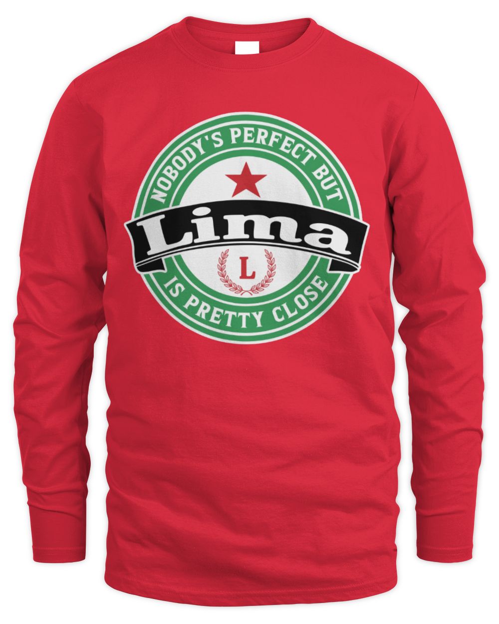 Nobody's Perfect But Your Name Is Pretty Close Heineken Beer T-Shirt LIMA M1-S85 / Men's Long Sleeved T-Shirt / red