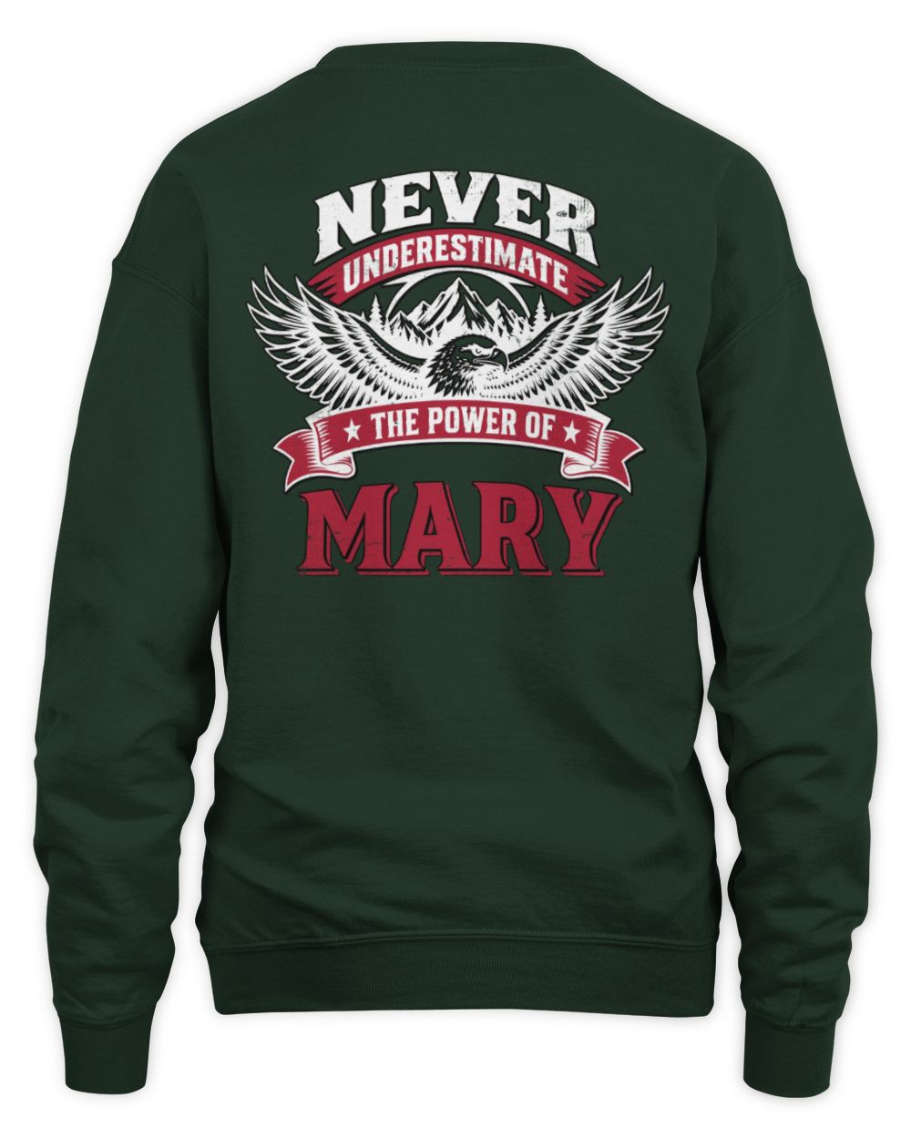Never Underestimate Your Name Eagle Mountain Shirt MARY M1-61 / Unisex Sweatshirt / forest green