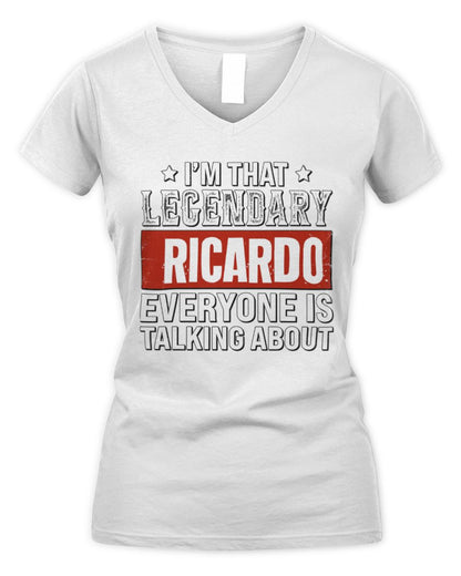 I'm That Legendary Name Everyone Is Talking About Funny Graphic T-Shirt RICARDO M1-73 / Women's V-Neck T-Shirt / white