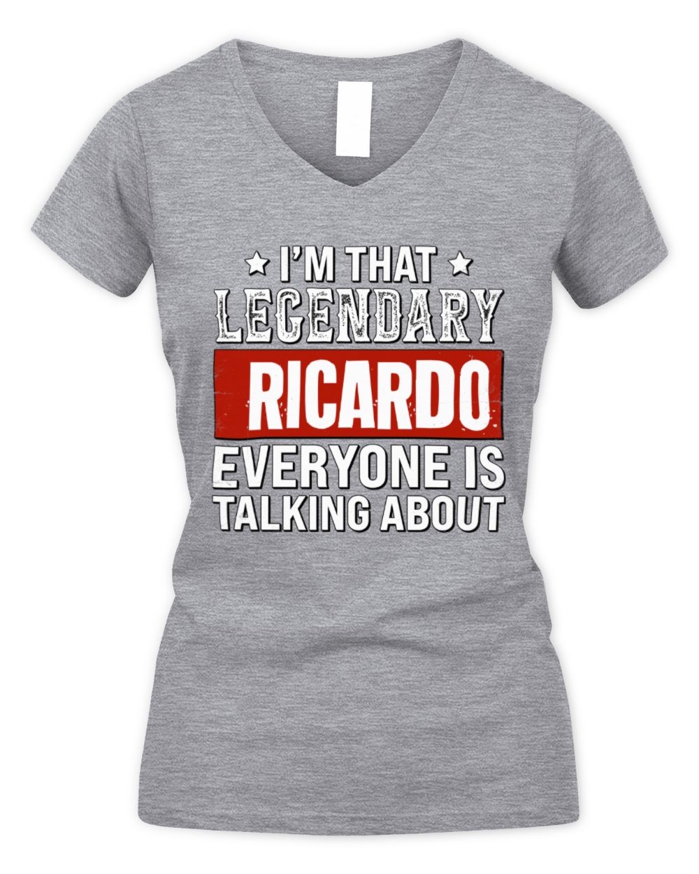 I'm That Legendary Name Everyone Is Talking About Funny Graphic T-Shirt RICARDO M1-73 / Women's V-Neck T-Shirt / sport grey