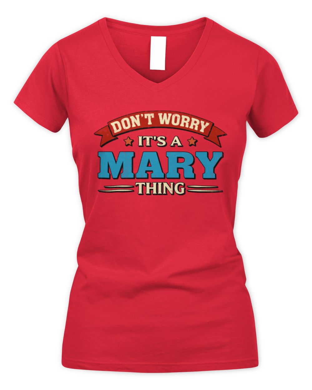 Don't Worry It's a Your Name Thing Funny Retro T-Shirt MARY M1-57 / Women's V-Neck T-Shirt / red