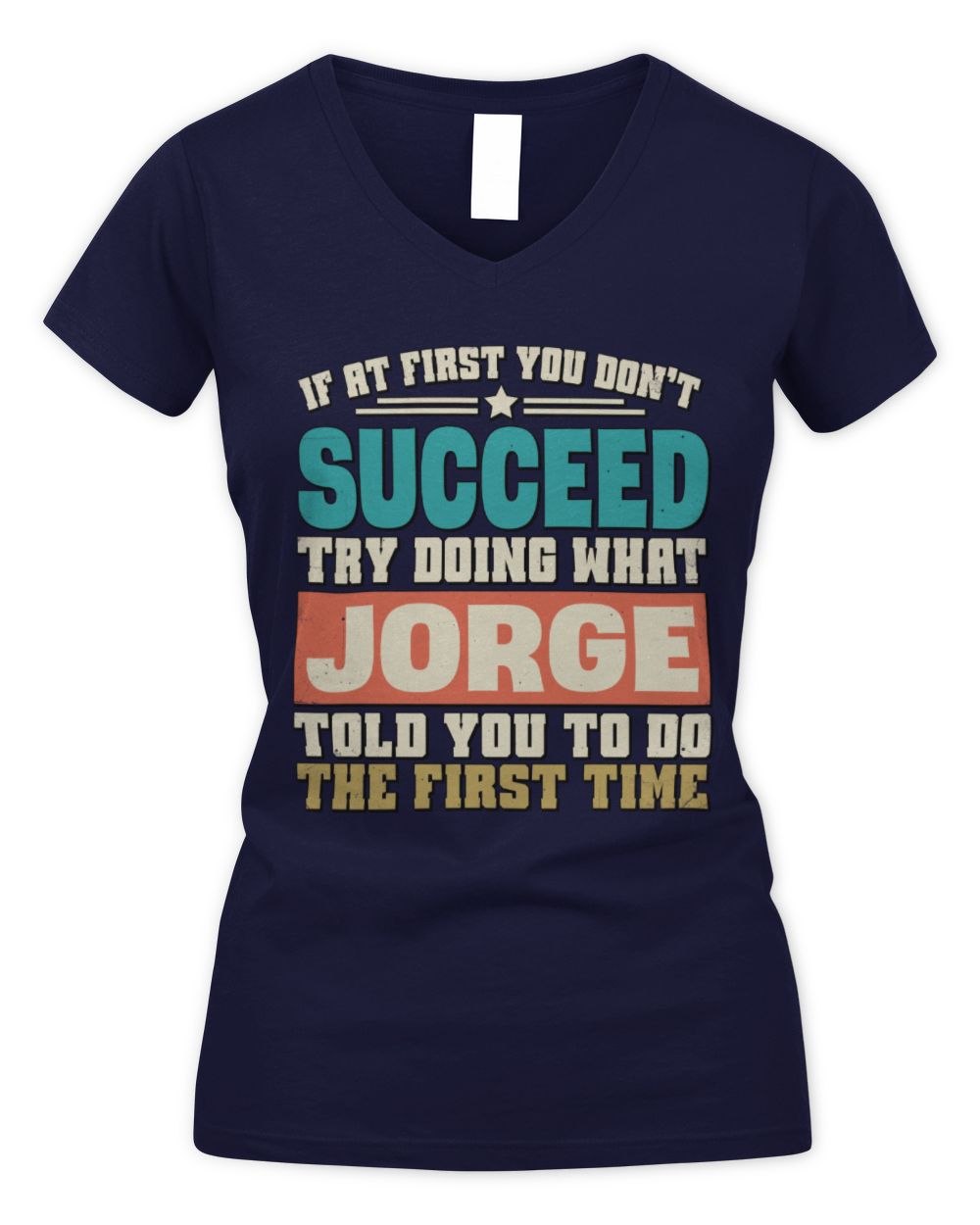 If at First You Don't Succeed Funny Vintage Shirt JORGE M1-53 / Women's V-Neck T-Shirt / navy