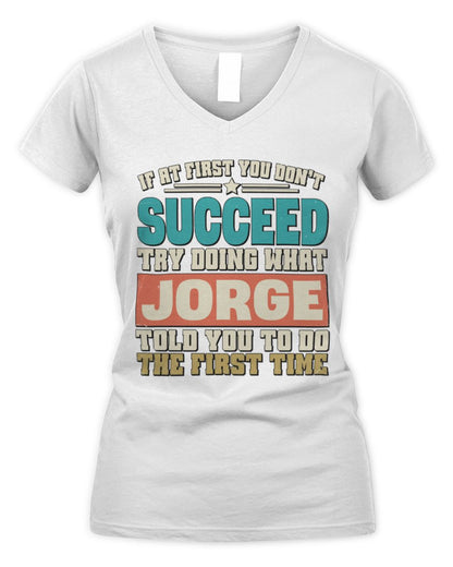 If at First You Don't Succeed Funny Vintage Shirt JORGE M1-53 / Women's V-Neck T-Shirt / white