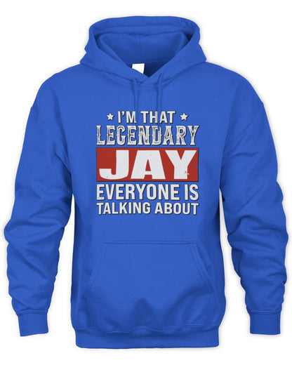 I'm That Legendary Name Everyone Is Talking About Funny Graphic T-Shirt JAY M1-73 / Unisex Hoodie / royal