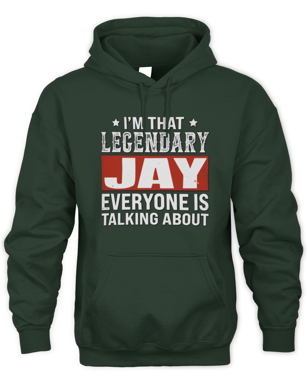 I'm That Legendary Name Everyone Is Talking About Funny Graphic T-Shirt JAY M1-73 / Unisex Hoodie / forest green