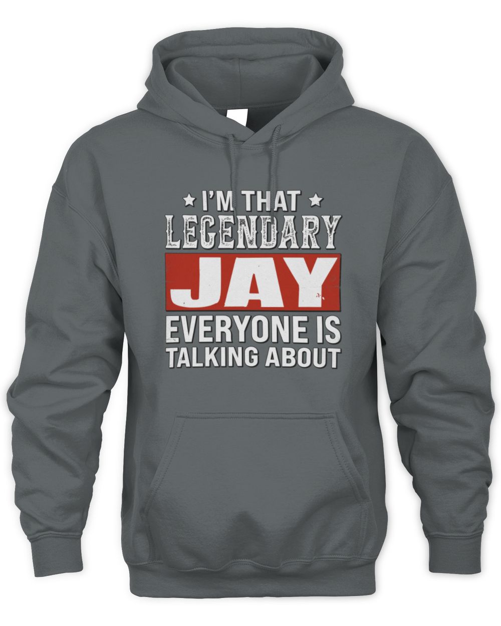 I'm That Legendary Name Everyone Is Talking About Funny Graphic T-Shirt JAY M1-73 / Unisex Hoodie / charcoal