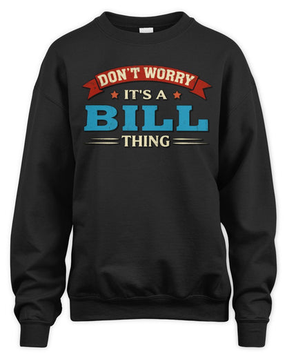 Don't Worry It's a Your Name Thing Funny Retro T-Shirt BILL M1-57 / Unisex Sweatshirt / black