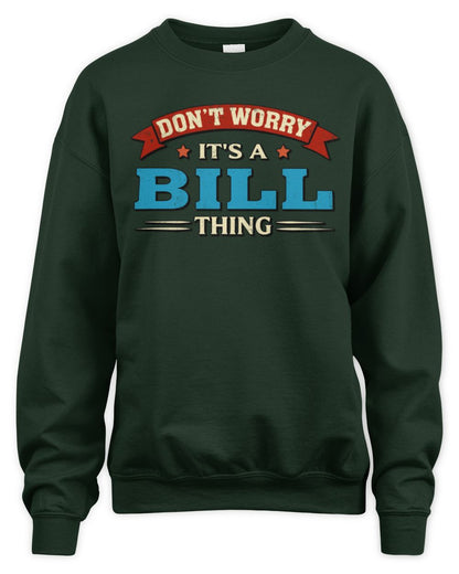 Don't Worry It's a Your Name Thing Funny Retro T-Shirt BILL M1-57 / Unisex Sweatshirt / forest green