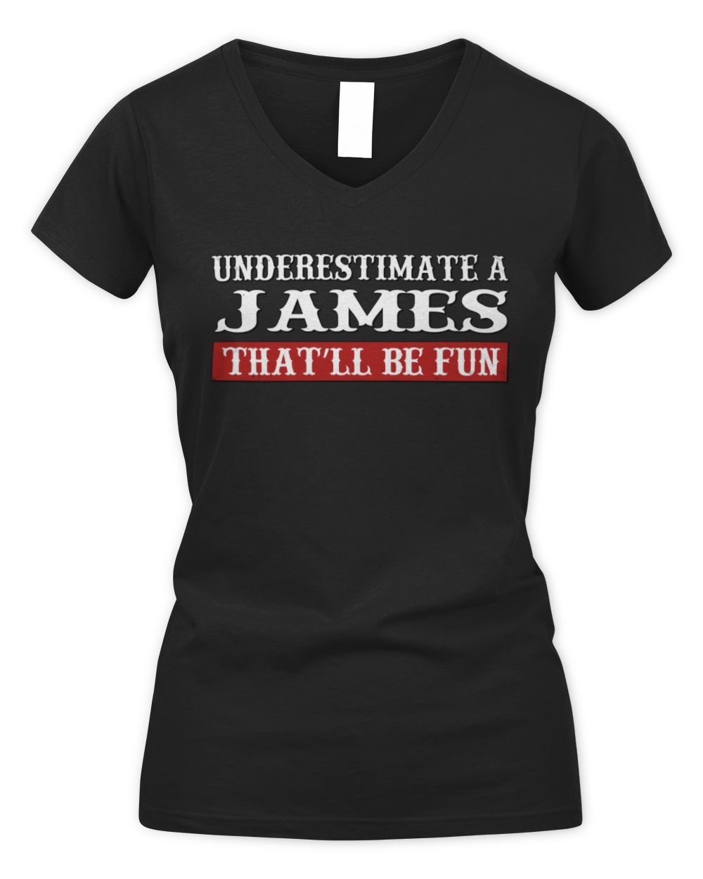 Underestimate Me That'll Be Fun Graphic T-Shirt JAMES M1-69 / Women's V-Neck T-Shirt / black