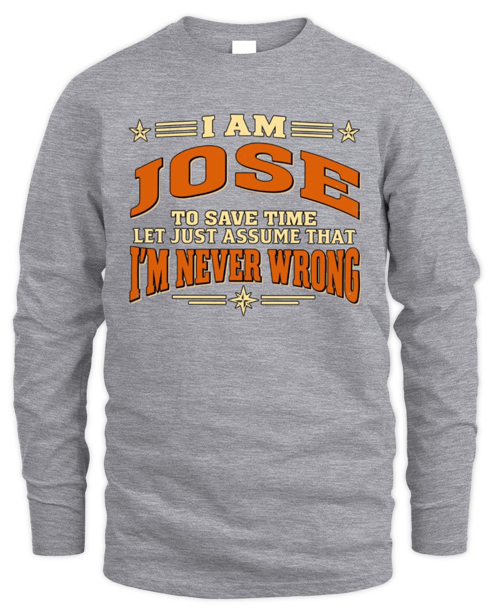 I'm Name Let's Just Assume I'm Never Wrong Retro Shirt JOSE M1-64 / Men's Long Sleeved T-Shirt / sport grey