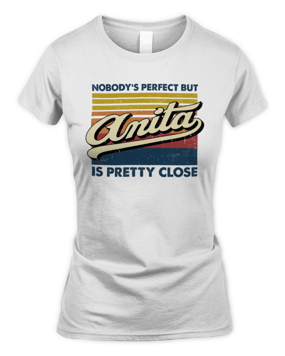 Nobody's Perfect But Your Name Is Pretty Close Retro Shirt ANITA M1-65 / Women's Standard T-Shirt / white