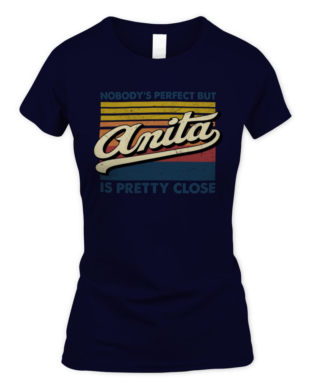 Nobody's Perfect But Your Name Is Pretty Close Retro Shirt ANITA M1-65 / Women's Standard T-Shirt / navy