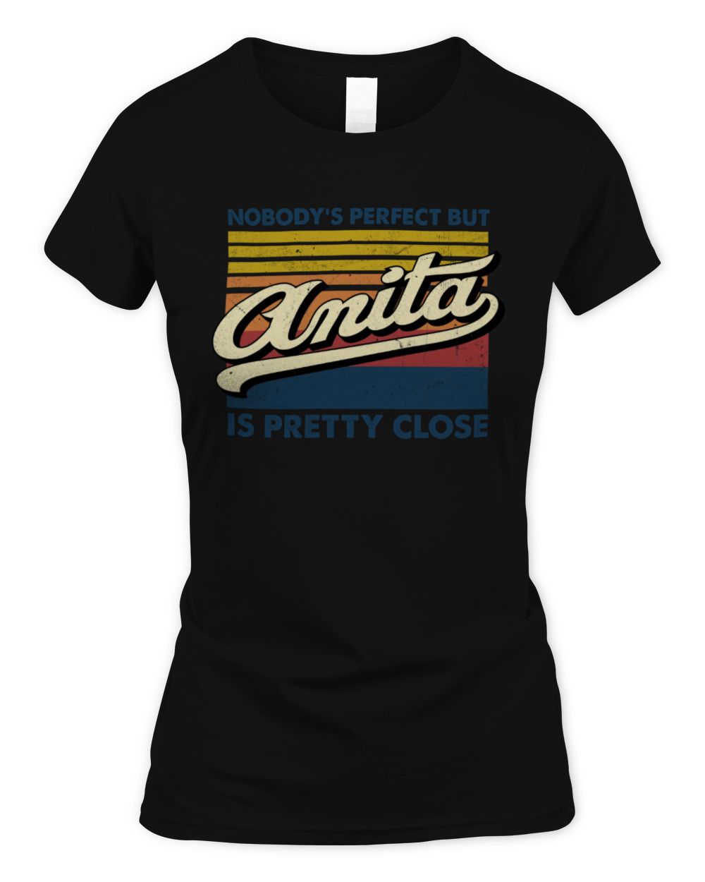 Nobody's Perfect But Your Name Is Pretty Close Retro Shirt ANITA M1-65 / Women's Standard T-Shirt / black
