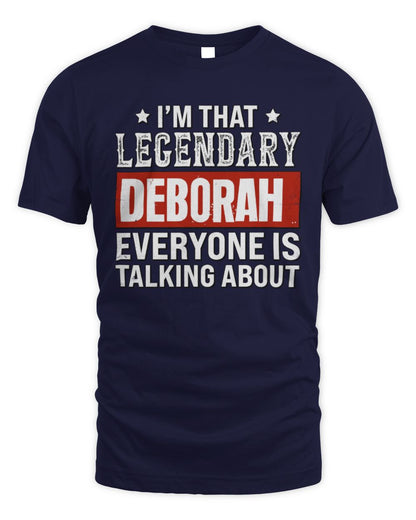 I'm That Legendary Name Everyone Is Talking About Funny Graphic T-Shirt DEBORAH M1-73 / Unisex Standard T-Shirt / navy