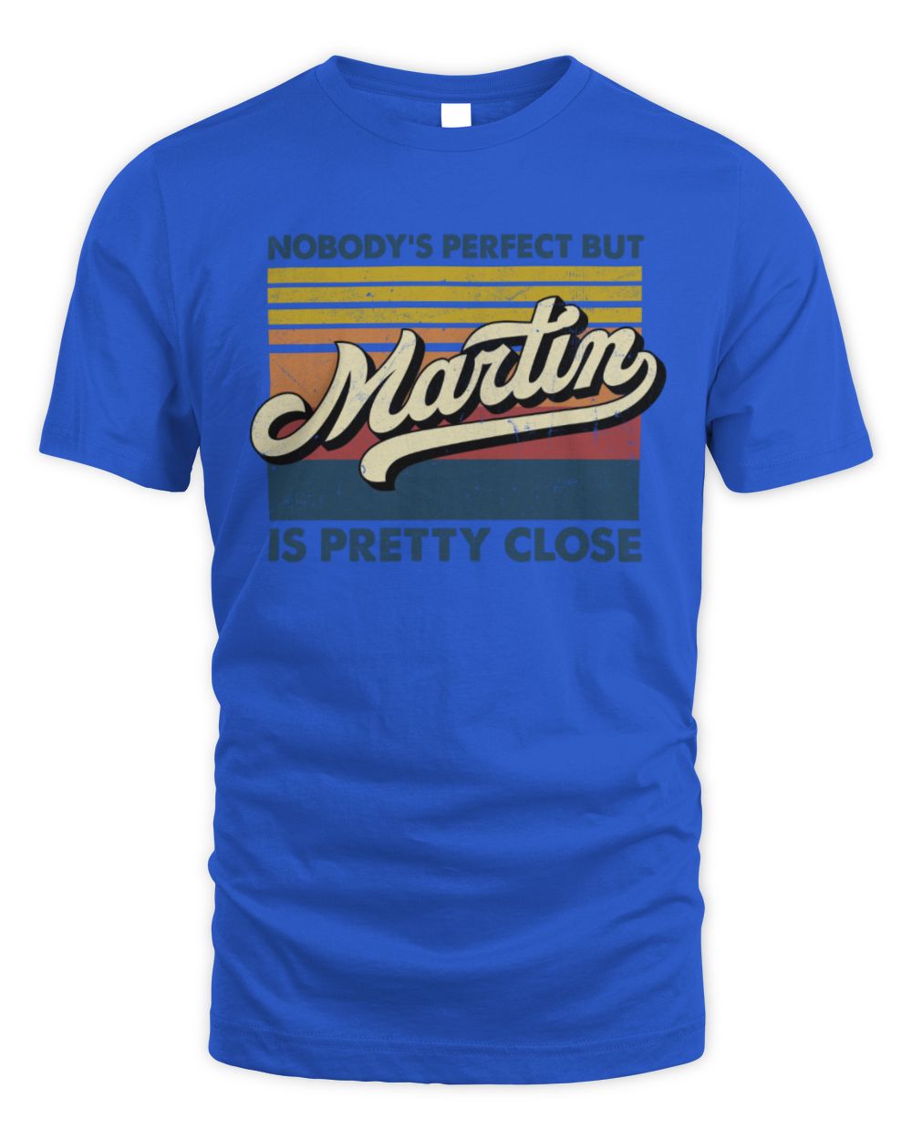Nobody's Perfect But Your Name Is Pretty Close Retro Shirt MARTIN M1-65 / Unisex Standard T-Shirt / royal